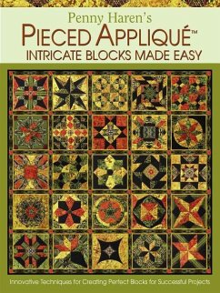 Penny Haren's Pieced Appliqué Intricate Blocks Made Easy: Innovative Techniques for Creating Perfect Blocks for Successful Projects - Haren, Penny