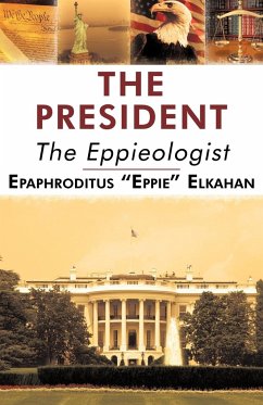 The President - Epaphroditus "Eppie" Elkahan, "Eppie" El; Epaphroditus Eppie Elkahan