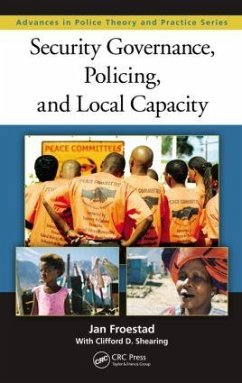 Security Governance, Policing, and Local Capacity - Froestad, Jan; Shearing, Clifford