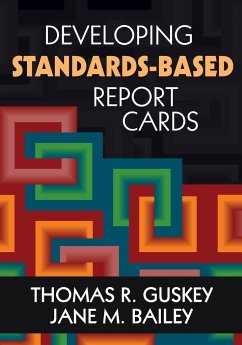 Developing Standards-Based Report Cards - Guskey, Thomas R.; Bailey, Jane M.