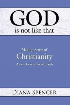 God Is Not Like That - Making Sense of Christianity