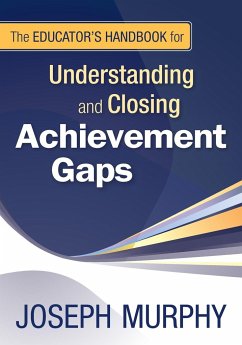 The Educator's Handbook for Understanding and Closing Achievement Gaps - Murphy, Joseph