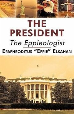 The President - Epaphroditus Eppie Elkahan, Eppie El; Epaphroditus Eppie Elkahan