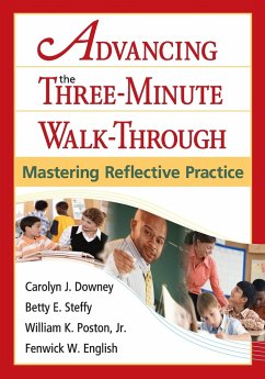 Advancing the Three-Minute Walk-Through - Downey, Carolyn J.; Steffy, Betty E.; Poston, Jr. William K.