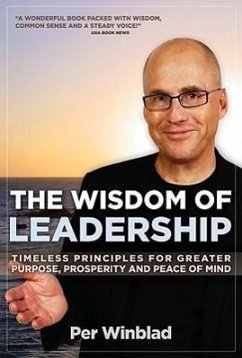 The Wisdom of Leadership: Timeless Principles for Greater Purpose, Prosperity, and Peace of Mind - Winblad, Per