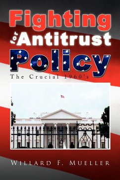 Fighting for Antitrust Policy - Mueller, Willard F.