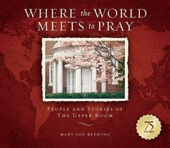 Where the World Meets to Pray: People and Stories of the Upper Room - Redding, Mary Lou