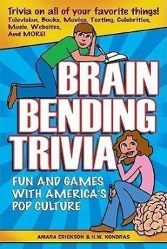 Brain Bending Trivia: Fun and Games with America's Pop Culture - Erickson, Amara; Kondras, H. W.