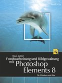 Fotobearbeitung und Bildgestaltung mit Photoshop Elements 8, m. DVD-ROM