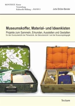 Museumskoffer, Material- und Ideenkisten - Ströter-Bender, Jutta