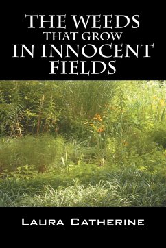 The Weeds That Grow in Innocent Fields - Catherine, Laura