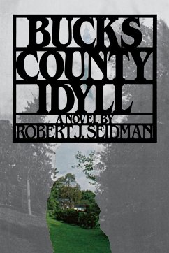 Bucks County Idyll - Robert, J. Seidman; Seidman, Robert J.; Robert J. Seidman