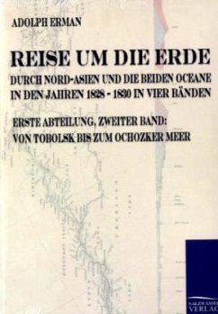 Reise um die Erde durch Nord-Asien und die beiden Oceane in den Jahren 1828 bis 1830 - Erman, Adolph