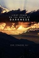 Light Comes on the Heels of Darkness - Ali, Dan Yenukoa