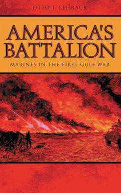 America's Battalion: Marines in the First Gulf War - Lehrack, Otto J.
