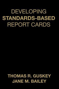 Developing Standards-Based Report Cards - Guskey, Thomas R.; Bailey, Jane M.