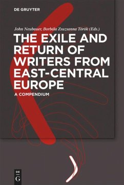 The Exile and Return of Writers from East-Central Europe - Neubauer, John / Török, Borbála Zsuzsanna (Hrsg.)