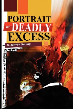 Portrait of Deadly Excess - Ostling, D. Jeffrey