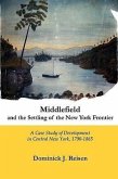 Middlefield and the Settling of the New York Frontier: A Case Study of Development in Central New York, 1790-1865