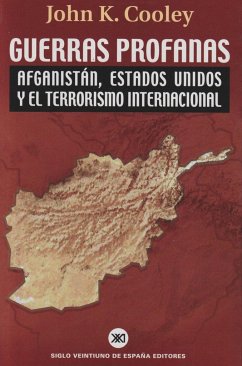 Guerras profanas : Afganistán, Estados Unidos y el terrorismo internacional - Cooley, John K.