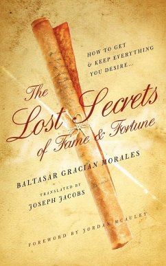 The Lost Secrets of Fame and Fortune - Morales, Baltasar Gracian