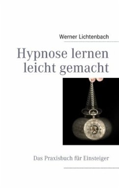 Hypnose lernen leicht gemacht - Lichtenbach, Werner