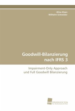 Goodwill-Bilanzierung nach IFRS 3 - Klaes, Aline;Schneider, Wilhelm