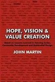 Hope, Vision & Value Creation, Based on Lessons Learned in Housing Cycles, Community Development and Residential Design
