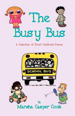 The Busy Bus - A Collection of 34 Short Children's Poems - Cook, Marsha Casper
