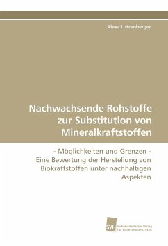 Nachwachsende Rohstoffe zur Substitution von Mineralkraftstoffen - Lutzenberger, Alexa