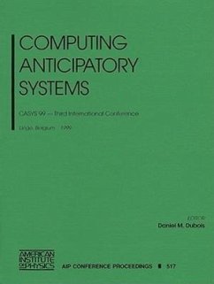 Computing Anticipatory Systems: Casys'99 - Third International Conference, Liege, Belgium, 9-14 August 1999 - Dubois, Daniel M. (ed.)