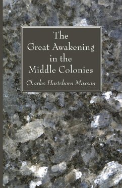 The Great Awakening in the Middle Colonies - Maxson, Charles Hartshorn