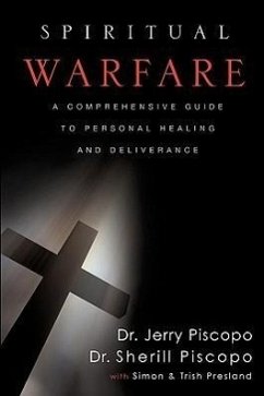 Spiritual Warfare: A Comprehensive Guide to Personal Healing and Deliverance - Piscopo, Jerry; Piscopo, Sherill