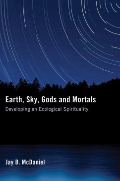 Earth, Sky, Gods and Mortals: Developing an Ecological Spirituality - McDaniel, Jay B.