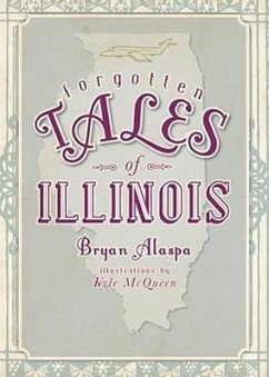 Forgotten Tales of Illinois - Alaspa, Bryan
