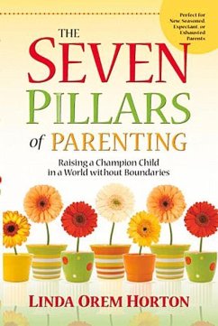 The Seven Pillars of Parenting: Raising a Champion Child in a World Without Boundaries - Horton, Linda