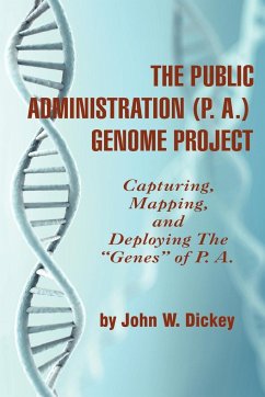 THE PUBLIC ADMINISTRATION (P. A.) GENOME PROJECT Capturing, Mapping, and Deploying the &quote;Genes&quote; of P. A. (PB)