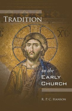 Tradition in the Early Church - Hanson, R P C