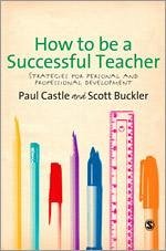 How to Be a Successful Teacher - Castle, Paul; Buckler, Scott