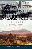 Monadnock Moments: Historic Tales from Southwest New Hampshire