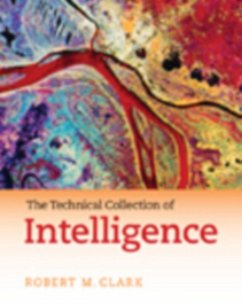 The Technical Collection of Intelligence - Clark, Robert M.