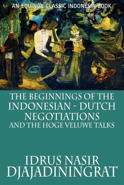 The Beginnings of the Indonesian-Dutch Negotiations and the Hoge Veluwe Talks - Djajadiningrat, Idrus Nasir