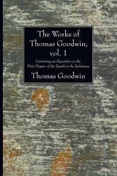 The Works of Thomas Goodwin, vol. 1 - Goodwin, Thomas