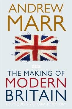 The Making of Modern Britain - Marr, Andrew