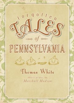 Forgotten Tales of Pennsylvania - White, Thomas