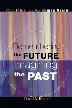 Remembering the Future, Imagining the Past - Hogue, David A.