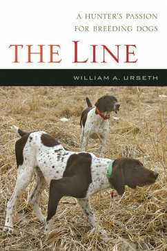 The Line: A Story of a Hunter, a Breed and Their Bond - Urseth, William