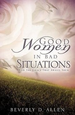 Good Women In Bad Situations - Allen, Beverly D.