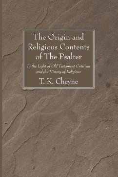 The Origin and Religious Contents of The Psalter - Cheyne, T. K.