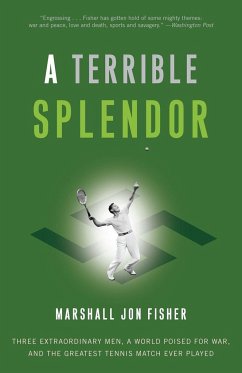 A Terrible Splendor: Three Extraordinary Men, a World Poised for War, and the Greatest Tennis Match Ever Played - Fisher, Marshall Jon